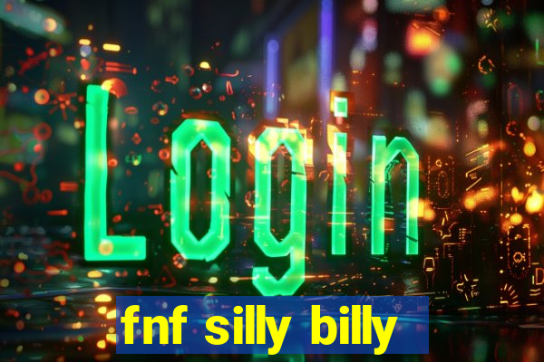 fnf silly billy